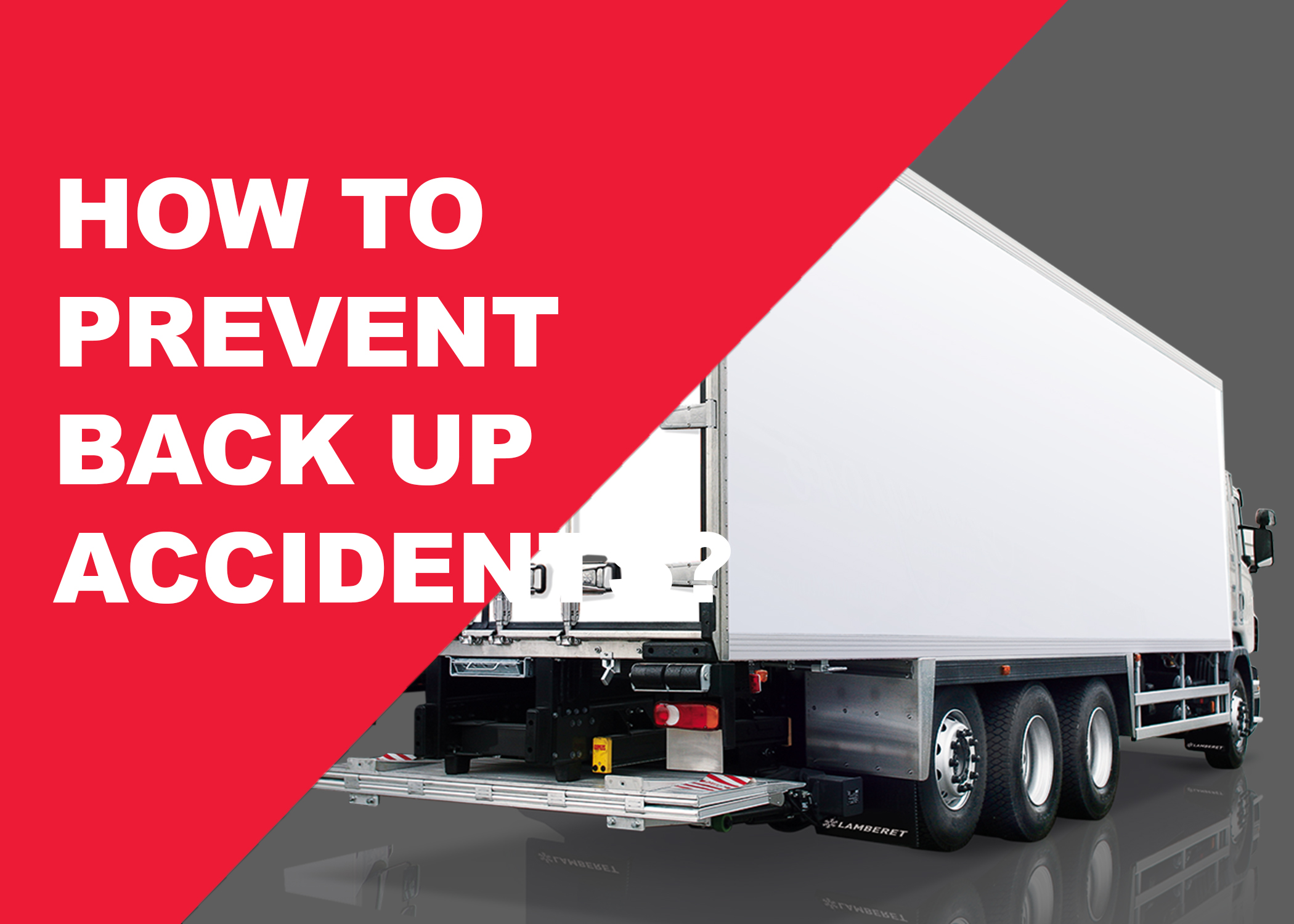 HOW TO PREVENT BACK UP ACCIDENTS?